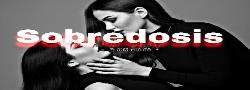 Sobredosis (Long-Fic)