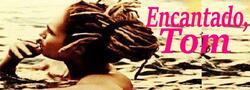 Encantado, Tom (Long-Fic)