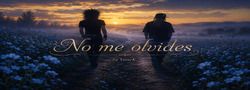 No me olvides (Mini-Fic)