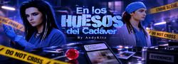 En los huesos del cadáver (Long-Fic)